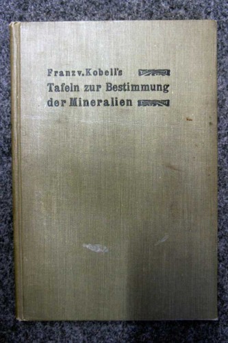 OEBBEKE K. - Franz von Kobell's Tafeln zur Bestimmung der Mineralien mittelst einfacher chemischer Versuche auf trockenem und nassem Weg.