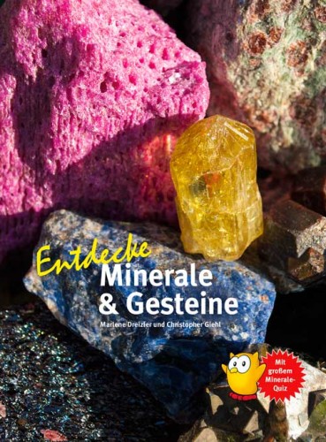 Entdecke Minerale & Gesteine, Dreizler M. & Giehl Ch.
