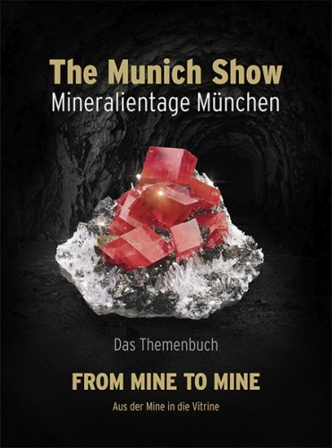 The Munich Show 2017, Mineralientage München Themenbuch, From Mine to Mine - Aus der Mine in die Vitrine. In deutsch!