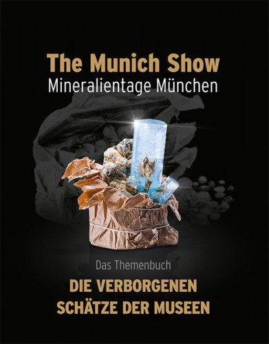 The Munich Show 2016, Mineralientage München Themenbuch, Die verborgenen Schätze der Museen. In deutsch!