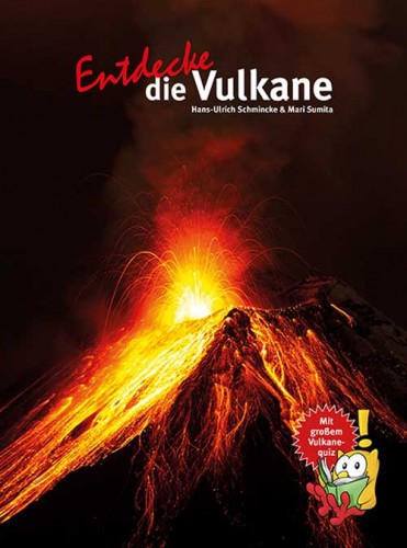 Entdecke die Vulkane, Schmincke H.-U. & Sumita M.