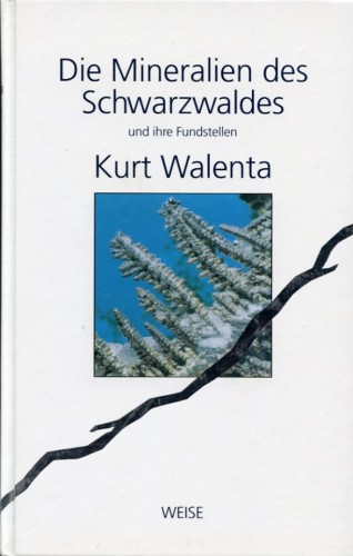 Die Mineralien des Schwarzwaldes, Walenta K.
