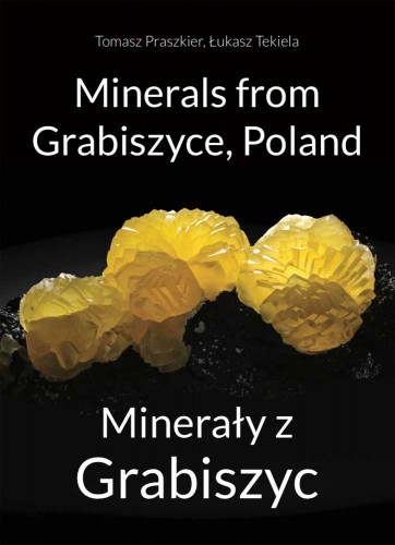 Minerals from Grabiszyce, Poland, T. Praszkier & Ł. Tekiela