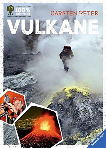 100% Abenteuer - Vulkane, Carsten Peter