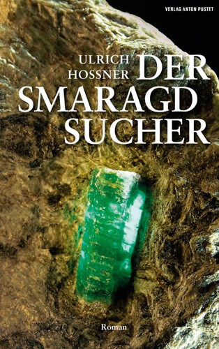 Der Smaragdsucher, Ulrich Hossner (Roman)