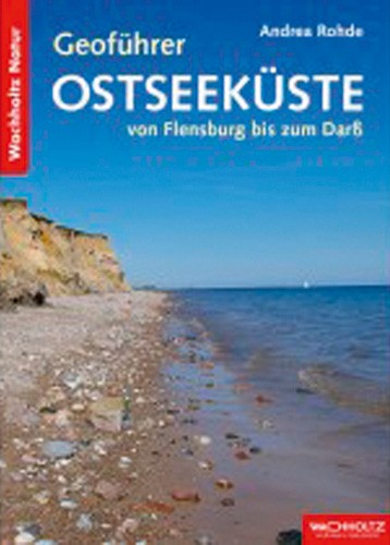 Geoführer Ostseeküste - von Flensburg bis zum Darß, A. Rohde