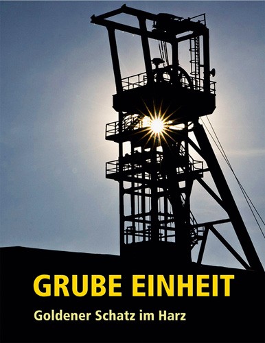 Grube Einheit - Goldener Schatz im Harz, W. Schilling