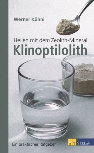 Heilen mit dem Zeolith-Mineral Klinoptilolith, W. Kühni