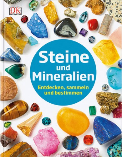 Steine und Mineralien - Entdecken, sammeln und bestimmen