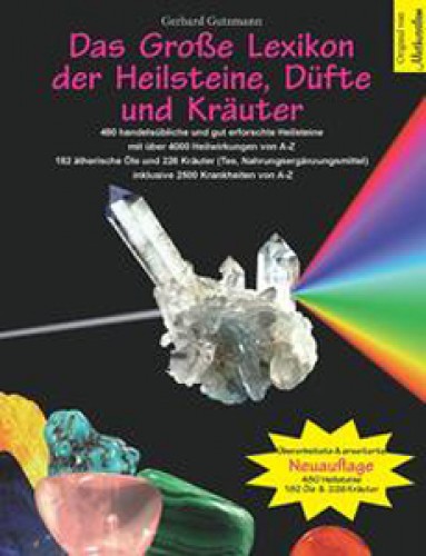 Das Große Lexikon der Heilsteine, Düfte und Kräuter. 24. Auflage. Gutzmann G.