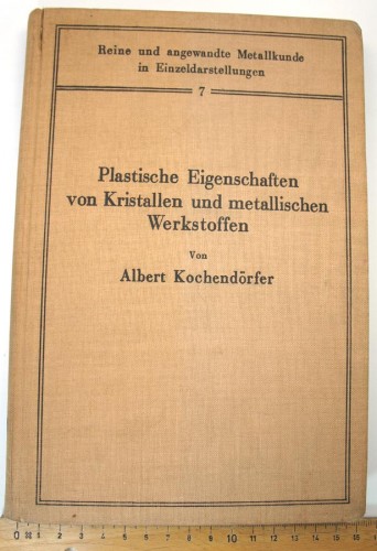 KOCHENDÖRFER A. - Plastische Eigenschaften von Kristallen und metallischen Werkstoffen.