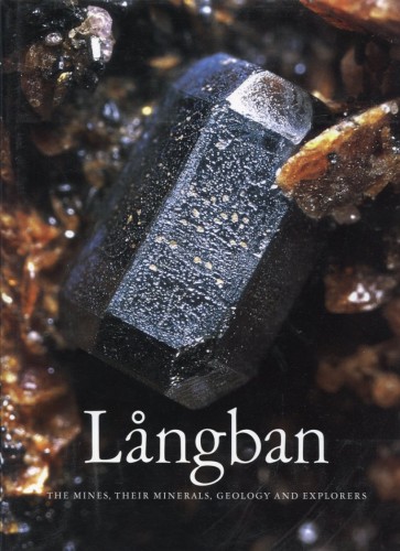 Långban – Mines, Minerals,Geology, Explorers - Holtstam D.