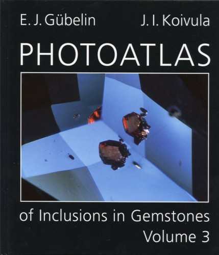 Photoatlas of Inclusions in Gemstones – Volume 3, Gübelin E. & Koivula J.
